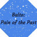 Balto: Pain of the Past [Chapter 1]